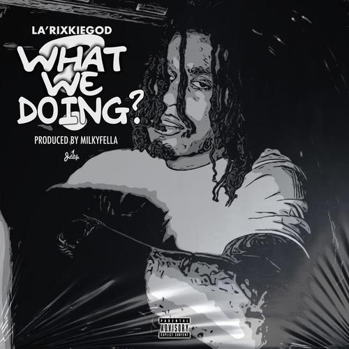What We Doing? (Explicit)