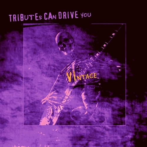 Tributes Can Drive you Vintage