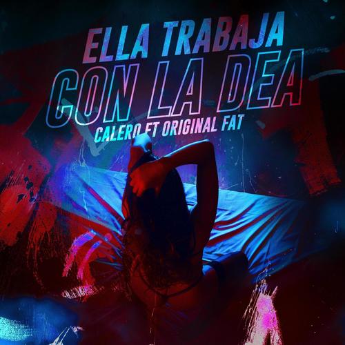 Ella trabaja con la DEA (feat. Original Fat) [Explicit]