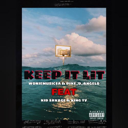 Keep it lit (feat. Pike_D_anglo, Kid Savage & King TY) [Explicit]