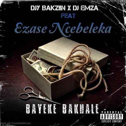 Bayeke bakhale (feat. Teezlo ,FASHIONTHINGZ ,Icee RSA ,Dj Emza) [Explicit]