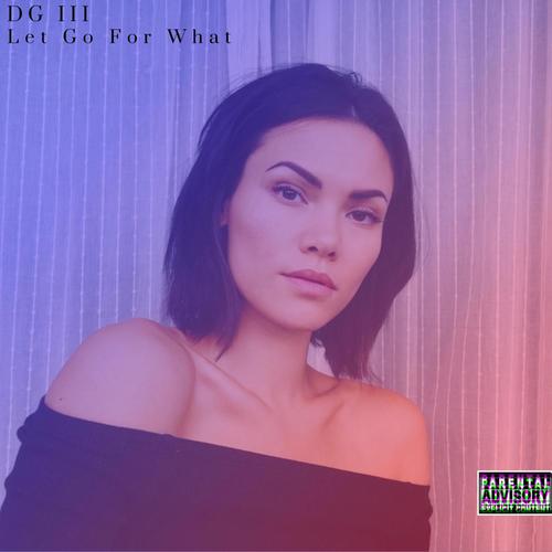 Let Go For What (Explicit)