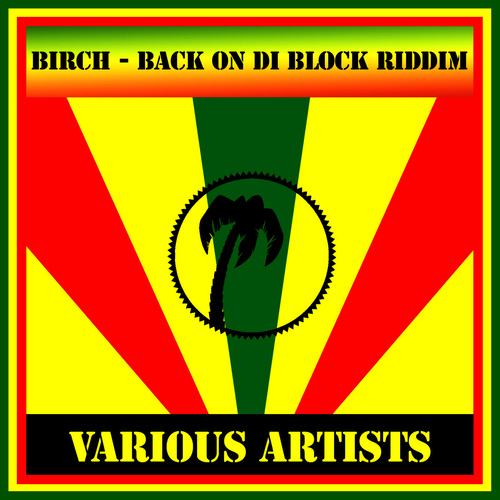 Birch - Back on Di Block Riddim