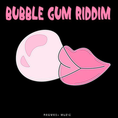 Bubble Gum Riddim (Explicit)