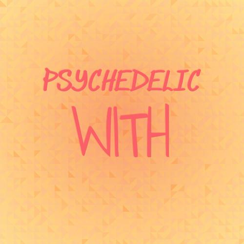 Psychedelic With