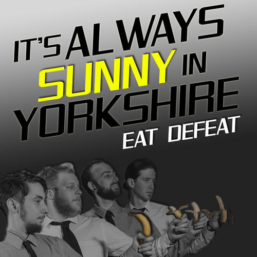 It's Always Sunny In Yorkshire