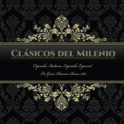 Clásicos del Milenio, Capricho Italiano, Capricho Español, La Gran Pascua Rusa, 1812