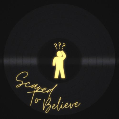 Scared To Believe