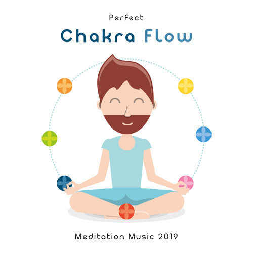 Perfect Chakra Flow Meditation Music 2019