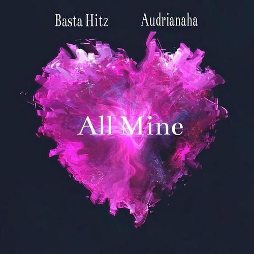 All Mine (feat. Audrianaha) [Explicit]