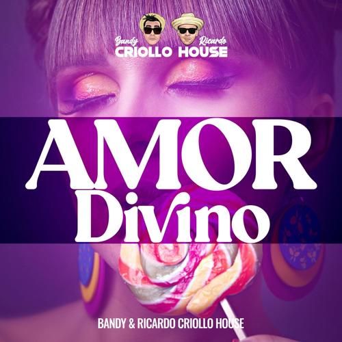 Amor Divino (feat. Bandy Ricardo Criollo House)