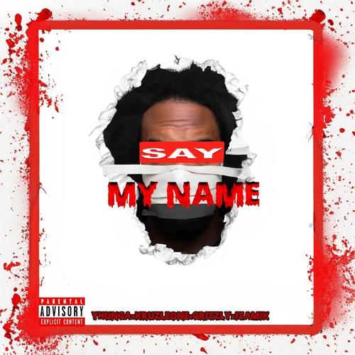 Say My Name (feat. Kruz Leone & Grizzly) [Explicit]
