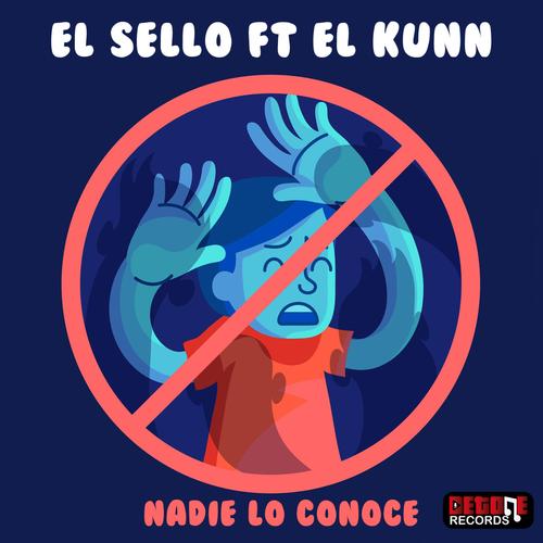 Nadie lo conoce (feat. EL Sello & EL Kunn) [Explicit]