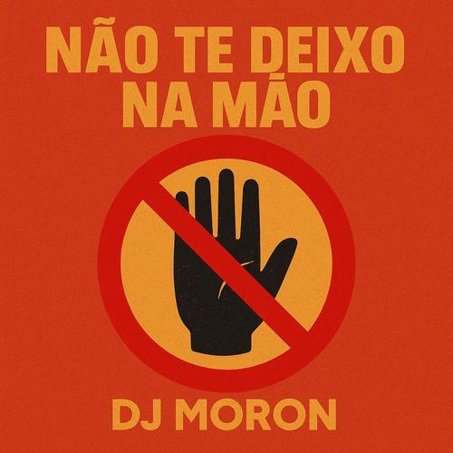 Não Te Deixo Na Mão (Explicit)