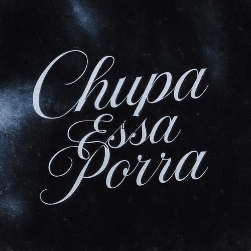 Chupa Essa Porra (Explicit)