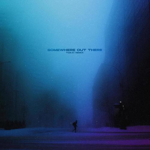 somewhere out there (Toxxi remix)