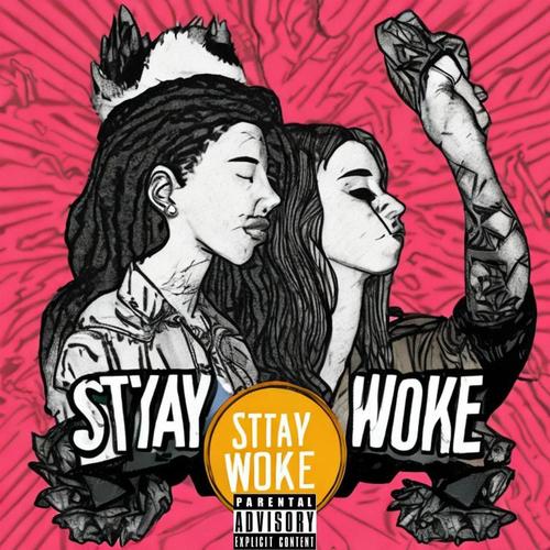 STAY WOKE (Explicit)