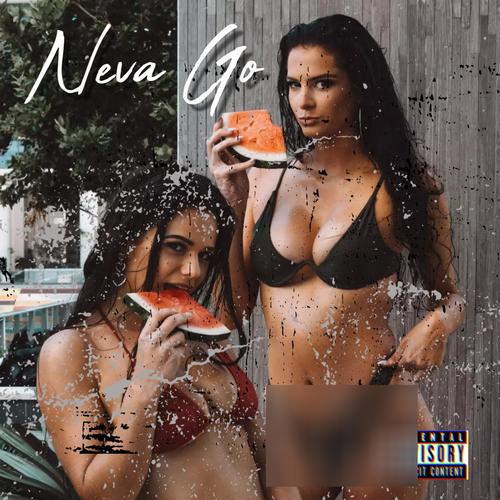 Neva Go (feat. DapTrix, Tauntic & Big John) [Explicit]