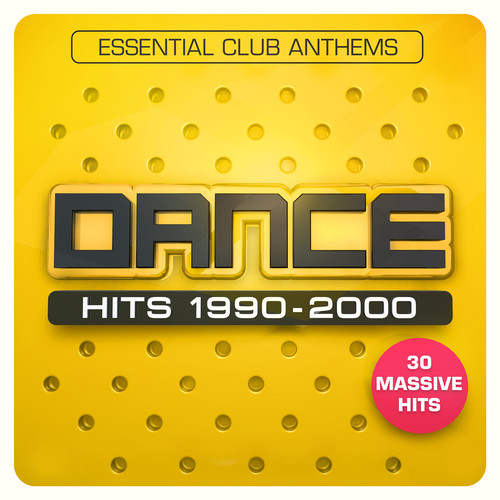 Dance Hits 1990-2000 : Essential Club Anthems