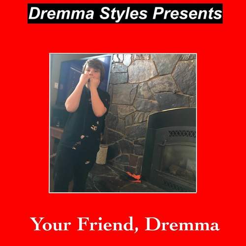 Your Friend, Dremma (Explicit)