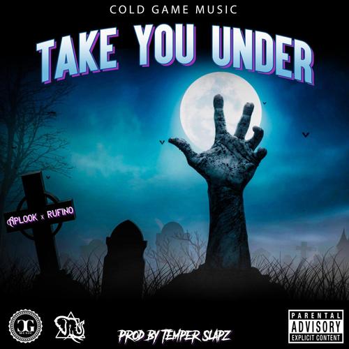 Take You Under (feat. Rufino) [Explicit]