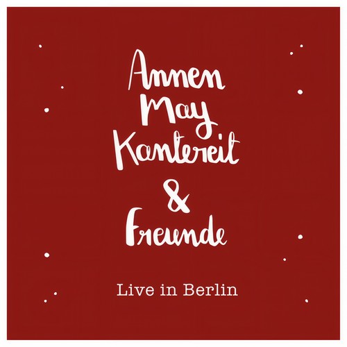 AnnenMayKantereit & Freunde (Live In Berlin)