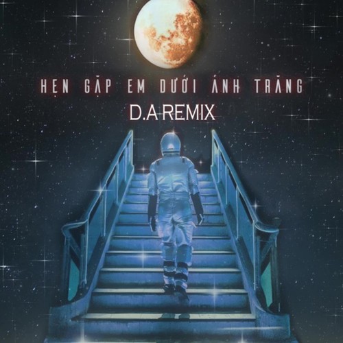 Hẹn Gặp Em Dưới Ánh Trăng (D.A Remix)