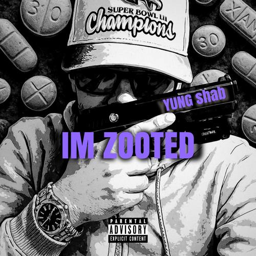 IM ZOOTED (Explicit)
