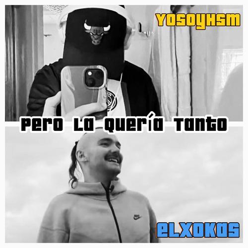 Pero La Quería Tanto (feat. elxokas) [Explicit]