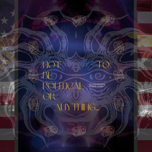 Not To Be Political Or Anything... (Explicit)