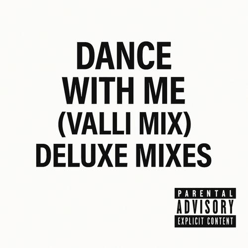 Dance With Me (Valli Mix) Deluxe Mixes [Explicit]