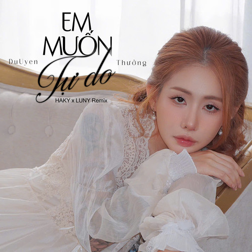Em Muốn Tự Do (Haky x LUNY Remix)
