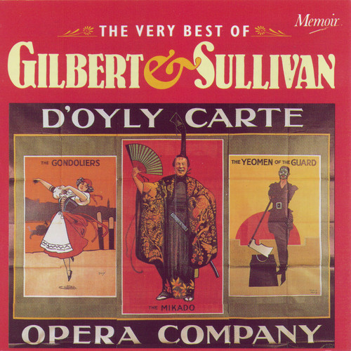 The Very Best of Gilbert and Sullivan: Music from The Gondoliers, The Pirates of Penzance, The Mikado, The Yeomen of the Guard, Iolanthe...