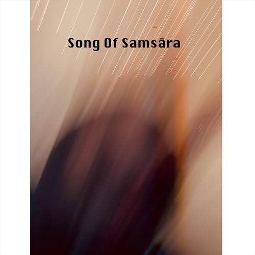 Song of Samsāra (Explicit)