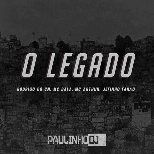 O Legado parte 1 (feat. Mc Rodrigo do CN, Mc Bala, Mc Arthur & Jefinho Faraó)