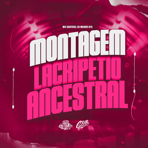 Montagem Lacripétio Ancestral (Explicit)