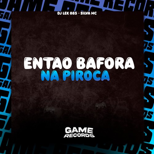 Entao Bafora na Piroca (Explicit)