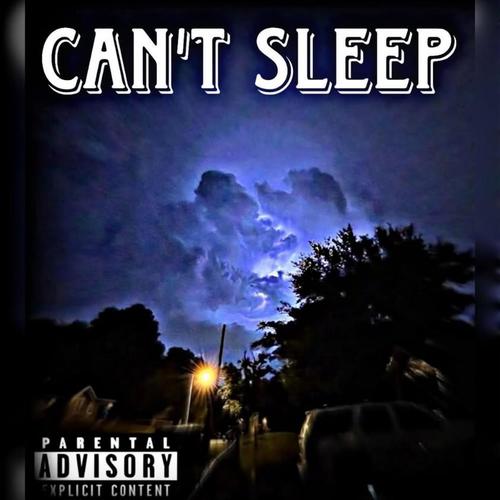 Cant Sleep (feat. .62 Shawn & Luh Dre) [Explicit]