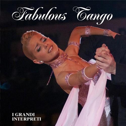 Fabulous Tango - I grandi interpreti del tango