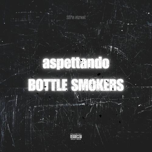 Aspettando BOTTLE SMOKERS (Explicit)