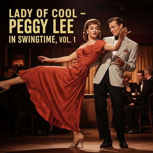 Lady of Cool - Peggy Lee in Swingtime, Vol. 1