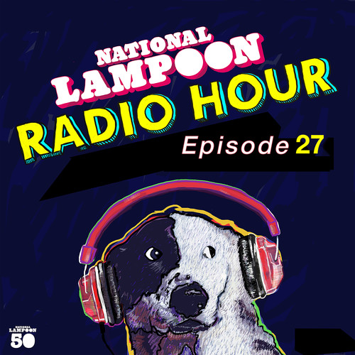 National Lampoon Radio Hour Episode 27 (Live) [Explicit]