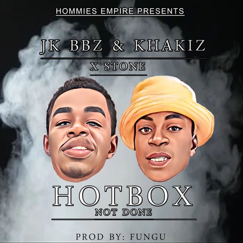 hotbox not done (feat. Khakiz x Stone)