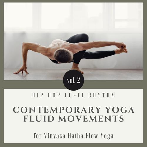 Contemporary Yoga Fluid Movements, Vol.2: Hip Hop Lo-fi Rhythm for Vinyasa Hatha Flow Yoga