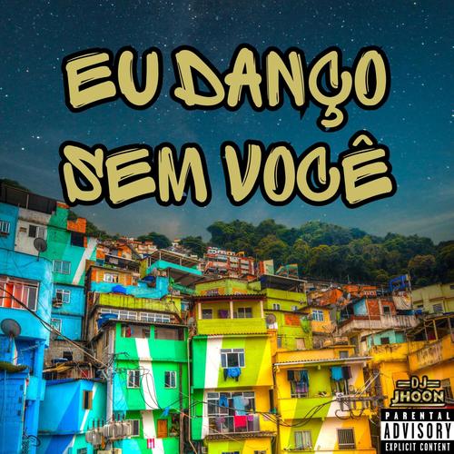 Eu Danço Sem Você (feat. Mc Rodrigo do CN) [Explicit]