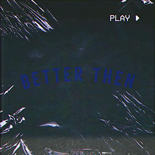 Better Then