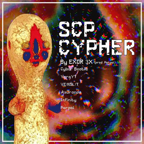 SCP Cypher, Pt. 1 (feat. Porpol, VE!NSL!T, CyberBeatle, Yaro YT, Asuranda & Infinity) [Explicit]