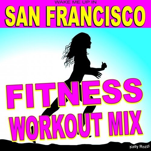 (Wake Me up In) San Francisco (Fitness Workout Mix)
