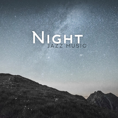 Night Jazz Music: Relaxing Slow Jazz, Smooth Sounds for the Night, Sleep Jazz Music, Background Music to Chill Out, Relax and Rest