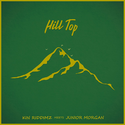 Hill Top (Kin Riddimz meets Junior Morgan)